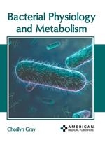 Bacterial Physiology and Metabolism