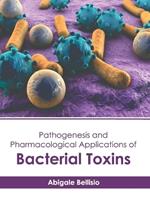 Pathogenesis and Pharmacological Applications of Bacterial Toxins