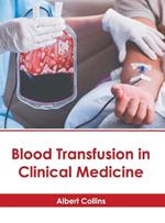 Blood Transfusion in Clinical Medicine