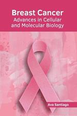 Breast Cancer: Advances in Cellular and Molecular Biology
