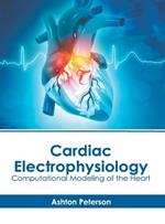 Cardiac Electrophysiology: Computational Modeling of the Heart