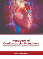 Handbook of Cardiovascular Biomarkers: Pathophysiology and Disease Management