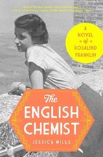 The English Chemist: The Story of Rosalind Franklin: A Novel