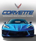 Corvette: The Photographic History of a Legendary Sports Car