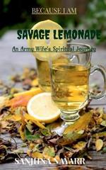 Because I am SAVAGE LEMONADE