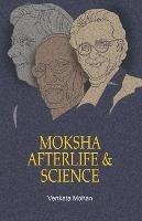 Moksha, Afterlife and Science