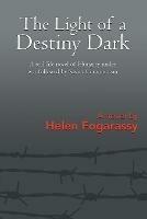 The Light of a Destiny Dark: A real-life novel of Hungary under war followed by Soviet Communism