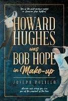 Howard Hughes was Bob Hope in Make-up