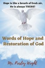 Words of Hope and Restoration of God: Hope is like a breath of fresh air, He is always THERE!
