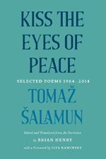 Kiss the Eyes of Peace: Selected Poems, 19642014