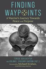 Finding Waypoints: A Warrior's Journey Toward Peace and Purpose