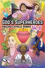 God's Superheroes: Amazing Catholic Women, Vol. II