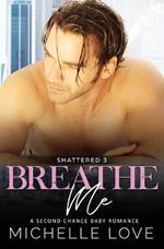 Breathe Me: A Second Chance Romance