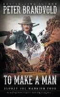 To Make A Man: Classic Western Series