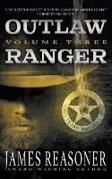 Outlaw Ranger, Volume Three: A Western Young Adult Series