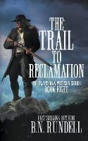 The Trail to Reclamation: A Classic Western Series