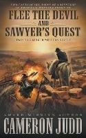 Flee The Devil and Sawyer's Quest: Two Full Length Western Novels