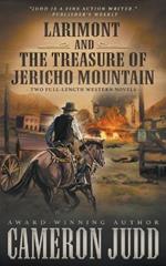 Larimont and The Treasure of Jericho Mountain: Two Full Length Western Novels