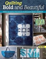 Quilting Bold and Beautiful: Hawaiian-Style Quilt Designs