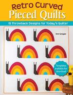 Retro Curved Pieced Quilts: 15 Throwback Designs for Today's Quilter