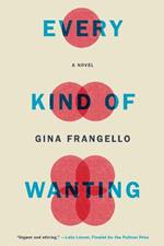 Every Kind of Wanting: A Novel