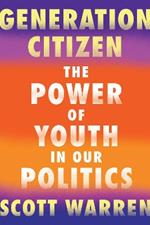 Generation Citizen: The Power of Youth in Our Politics