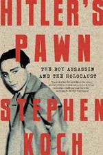 Hitler's Pawn: The Boy Assassin and the Holocaust