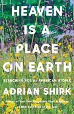 Heaven is a Place on Earth: Searching for an American Utopia