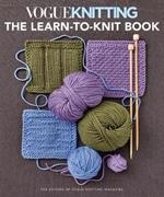 Vogue Knitting: the Learn-To-Knit Book: The Ultimate Guide for Beginners