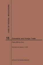 Code of Federal Regulations Title 15, Commerce and Foreign Trades, Parts 800-End, 2019