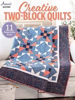 Creative Two-Block Quilts: 11 Designs to Enjoy All Year