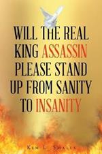 Will the Real King Assassin Please Stand Up from Sanity to Insanity