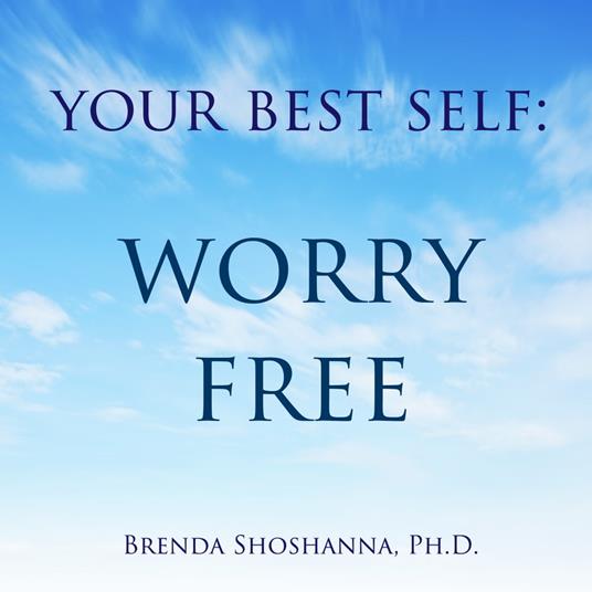 Your Best Self: Worry Free