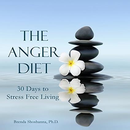 Anger Diet, The: Thirty Days to Stress-Free Living