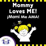 Mommy Loves me - Mami Me Ama