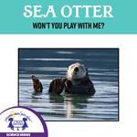 Sea Otter, Won't You Play With Me?