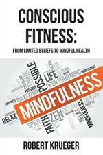 Conscious Fitness: From Limited Beliefs To Mindful Health
