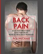 Back Pain: Back Pain Treatment: Back Pain Relief: How To Heal Back Problems