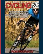 Cycling: Bicycling Made Easy: Beginner and Expert Strategies For Performing Better On Your Bike