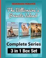 Billionaire Romance: The Billionaire's Private Island Complete Series: 3 in 1 Box Set