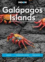 Moon Galápagos Islands (Fourth Edition): Wildlife, Snorkeling & Diving, Tour Advice