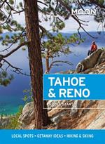 Moon Tahoe & Reno (First Edition): Local Spots, Getaway Ideas, Hiking & Skiing