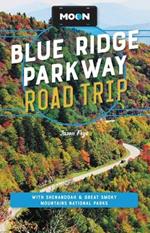 Moon Blue Ridge Parkway Road Trip (Fourth Edition): Including Shenandoah & Great Smoky Mountains National Parks