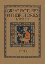 Great Pictures and Their Stories Book Six: Interpreting Masterpieces to Children