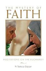 The Mystery of Faith: Meditations on the Eucharist