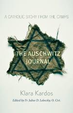 The Auschwitz Journal: A Catholic Story from the Camps