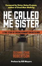 He Called Me Sister: A True Story of Finding Humanity on Death Row