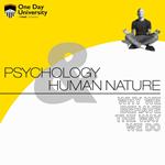 Psychology and Human Nature: Why We Behave The Way We Do
