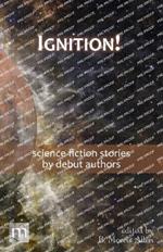 Ignition!: science fiction stories by debut authors