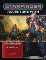 Starfinder Adventure Path: Huskworld (Attack of the Swarm! 3 of 6)